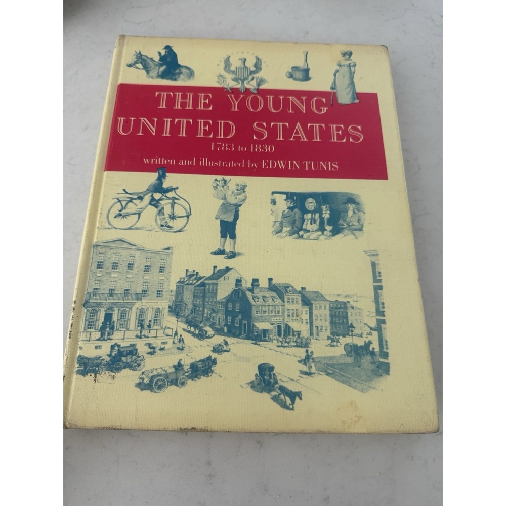 THE YOUNG UNITED STATES 1783 TO 1830 Edwin Tunis 1969 HC
